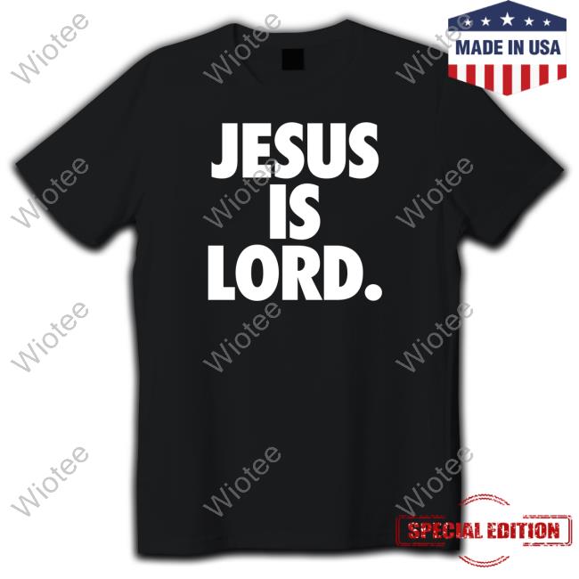 Official The Officer Tatum Store Jesus Is Lord Long Sleeve Tee Official The Officer Tatum Store Jesus Is Lord Long Sleeve Tee