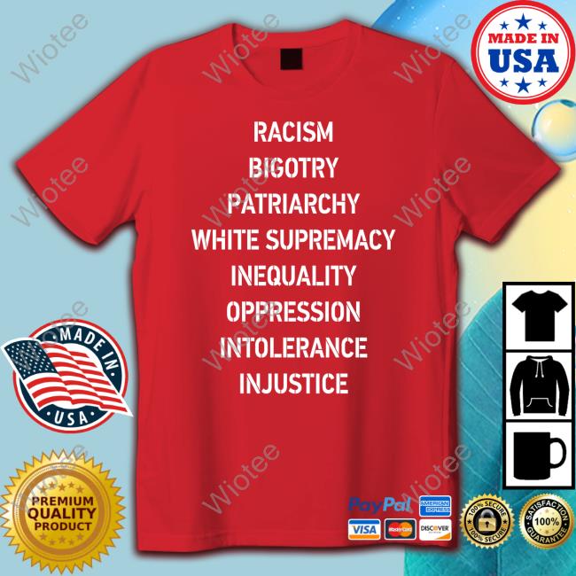 Racism Bigotry Patriarchy White Supremacy Inequality Oppression Intolerance Injustice Sweatshirt Racism Bigotry Patriarchy White Supremacy Inequality Oppression Intolerance Injustice Sweatshirt