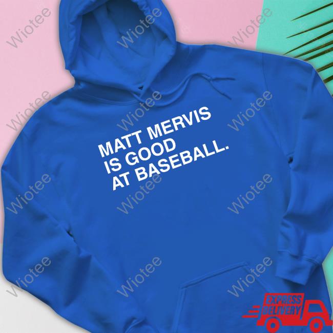 Official Matt Mervis Is Good At Baseball Tee Shirt Official Matt Mervis Is Good At Baseball Tee Shirt