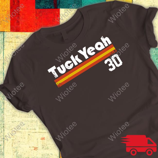 Tuck Yeah 30 Shirt Tuck Yeah 30 Shirt