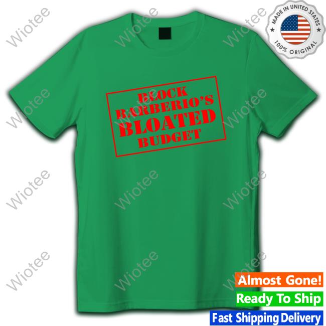Official Block Barberio’s Bloated Budget Tee Shirt Official Block Barberio’s Bloated Budget Tee Shirt