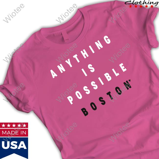 Official Breakingt Anything Is Possible Boston T-Shirt Official Breakingt Anything Is Possible Boston T-Shirt
