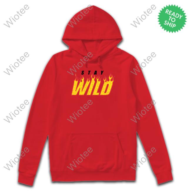 Stay Wild Fire White Hooded Sweatshirt Stay Wild Fire White Hooded Sweatshirt