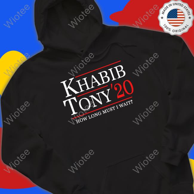 Ufc Khabib Tony 20 How Long Must I Wait Tee Shirt Ufc Khabib Tony 20 How Long Must I Wait Tee Shirt