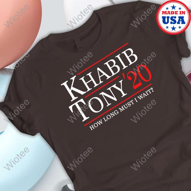Ufc Khabib Tony 20 How Long Must I Wait Tee Shirt Ufc Khabib Tony 20 How Long Must I Wait Tee Shirt