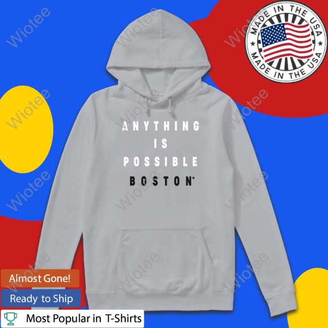 Official Breakingt Anything Is Possible Boston T-Shirt Official Breakingt Anything Is Possible Boston T-Shirt