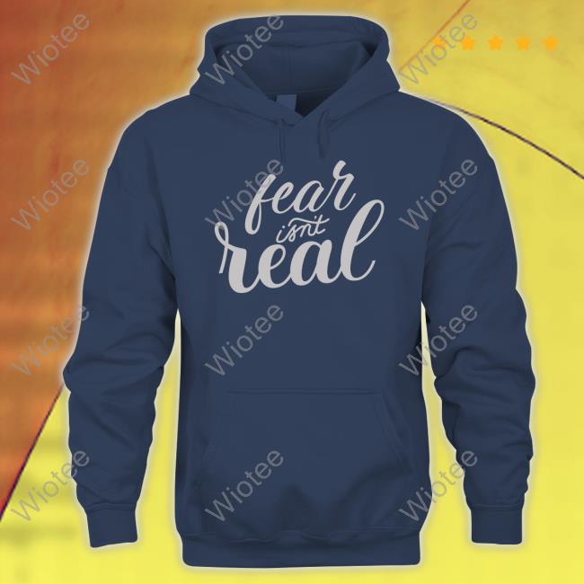 Tom Grossi Fear Isn't Real T Shirt Tom Grossi Fear Isn't Real T Shirt