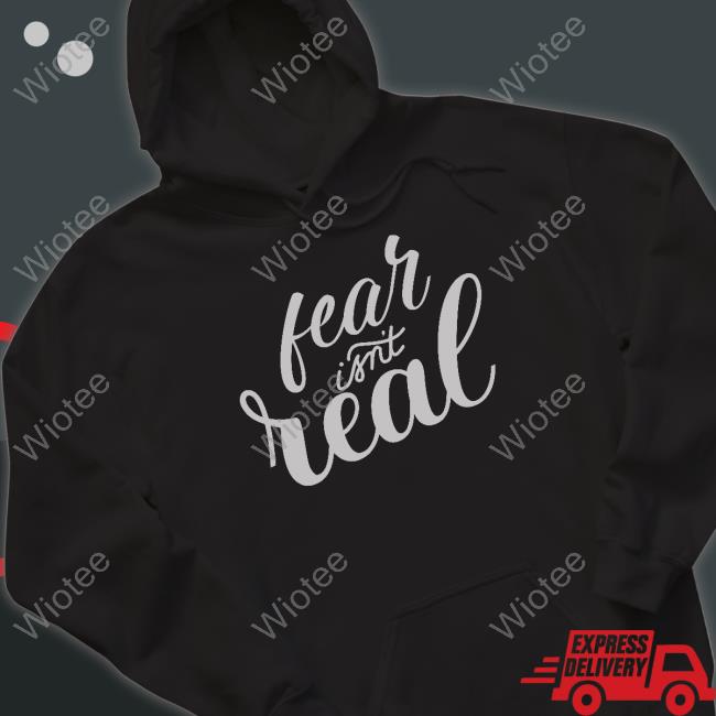 Tom Grossi Fear Isn't Real T Shirt Tom Grossi Fear Isn't Real T Shirt