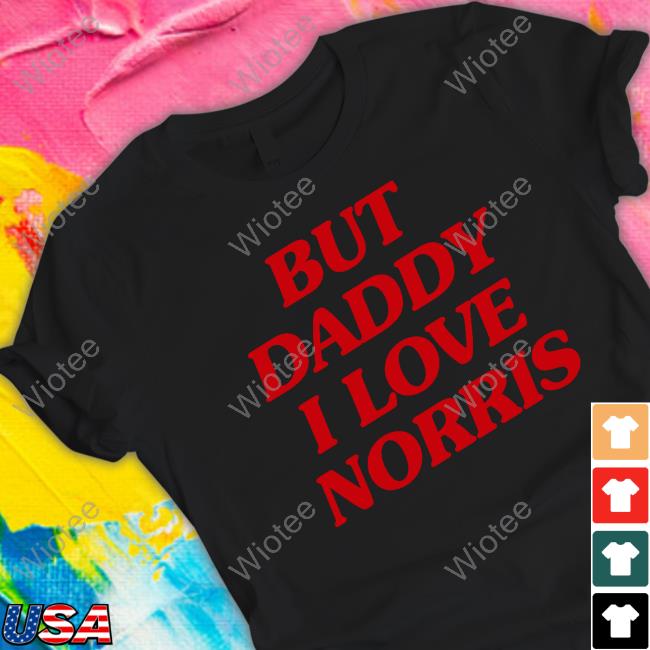 But Daddy I Love Norris T Shirt But Daddy I Love Norris T Shirt