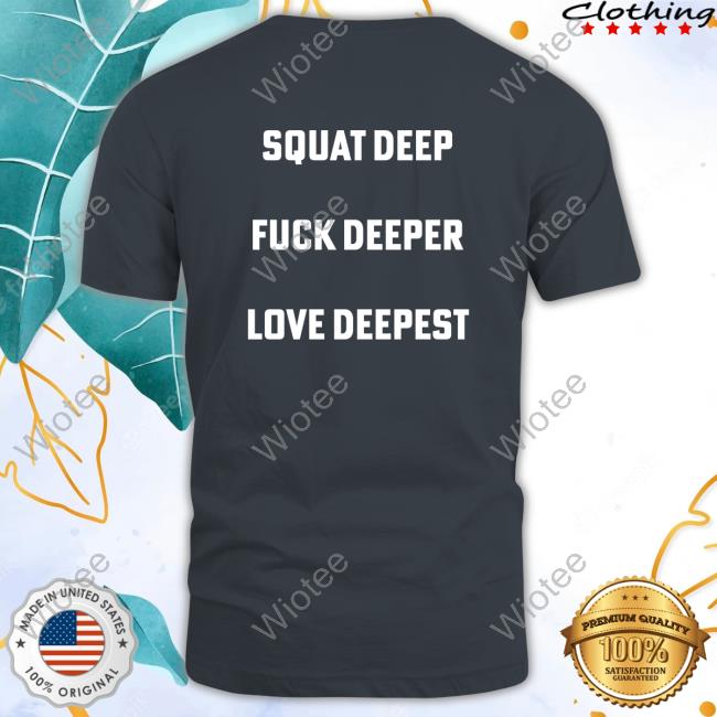 Chris Stedman Squat Deep Fuck Deeper Love Deepest Tee Shirt Chris Stedman Squat Deep Fuck Deeper Love Deepest Tee Shirt