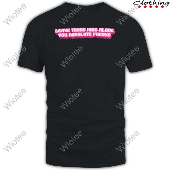 Official Crooked Store Leave Trans Kids Alone You Absolute Freaks Tee Shirt Official Crooked Store Leave Trans Kids Alone You Absolute Freaks Tee Shirt