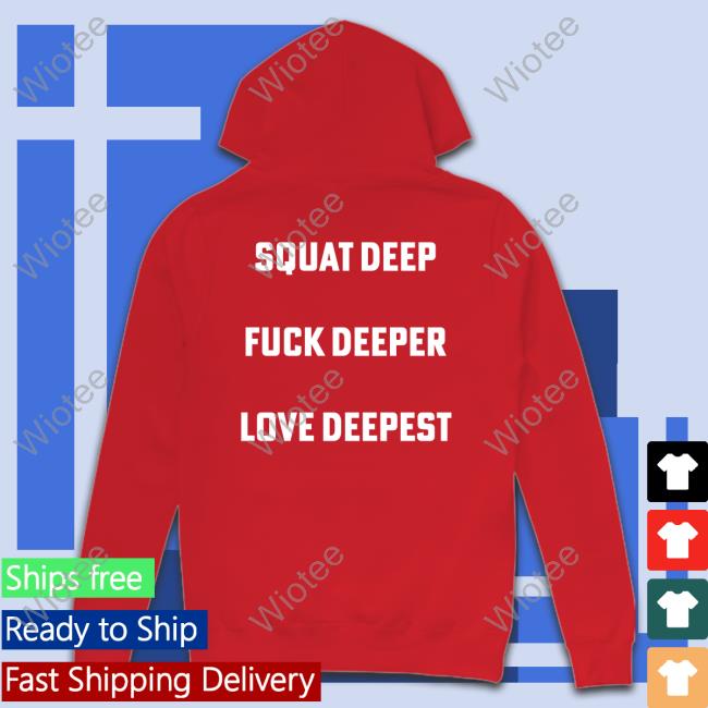 Chris Stedman Squat Deep Fuck Deeper Love Deepest Tee Shirt Chris Stedman Squat Deep Fuck Deeper Love Deepest Tee Shirt