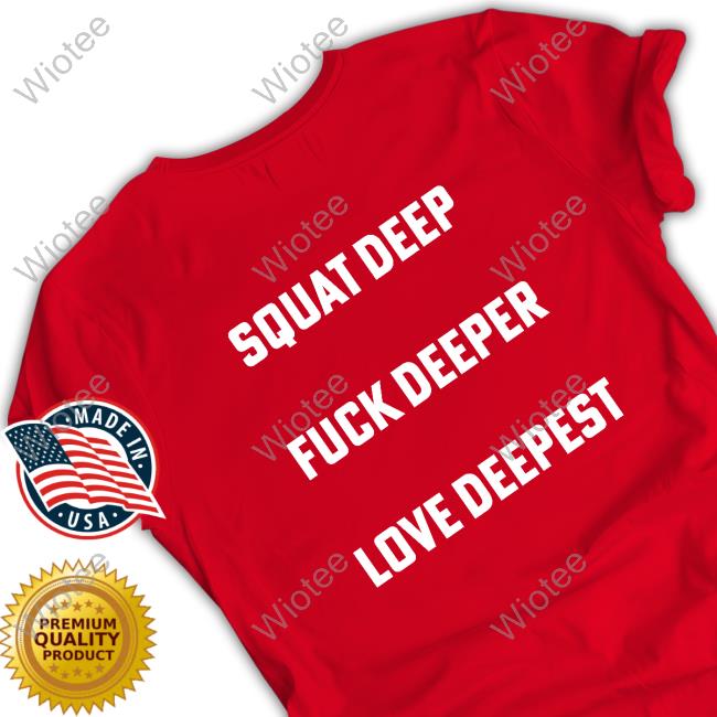 Chris Stedman Squat Deep Fuck Deeper Love Deepest Tee Shirt Chris Stedman Squat Deep Fuck Deeper Love Deepest Tee Shirt