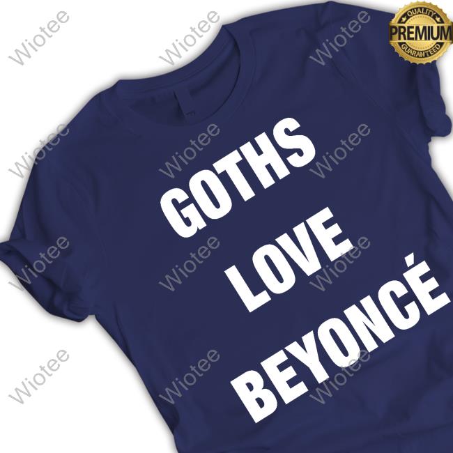 Official Beyonce Goths Love Beyoncé T-Shirt Official Beyonce Goths Love Beyoncé T-Shirt