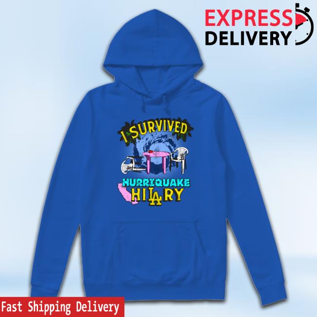 Shirts That Go Hard I Survived Hurriquake Hilary T-Shirt Shirts That Go Hard I Survived Hurriquake Hilary T-Shirt