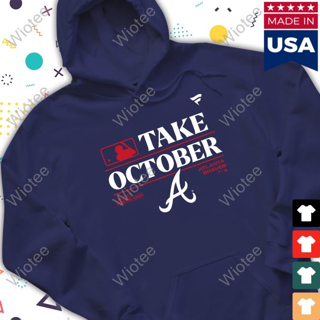 Official take october 2023 postseason Atlanta Braves shirt, hoodie