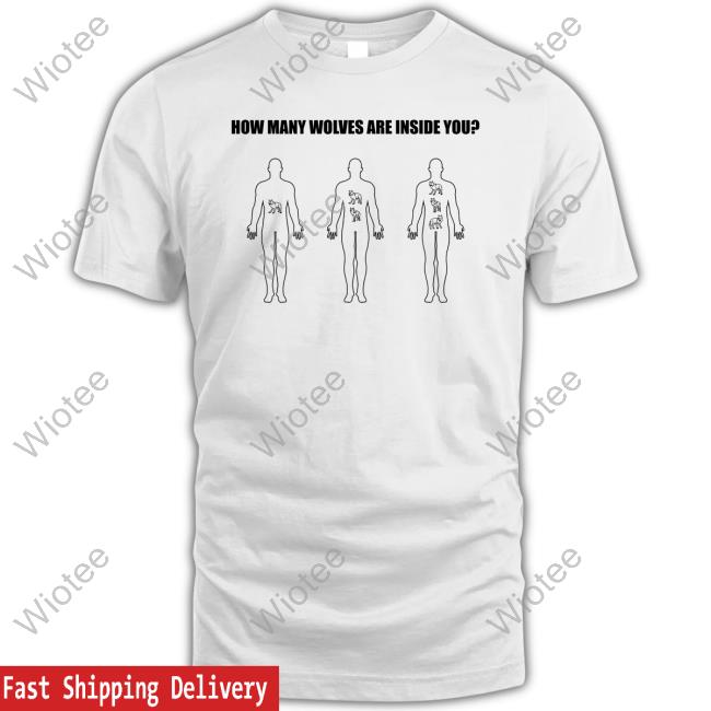 Official How Many Wolves Are In Inside You T Shirts Official How Many Wolves Are In Inside You T Shirts