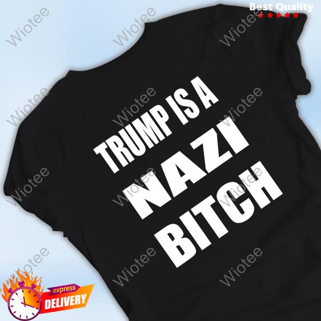 Trump Is A Nazi Bitch Tank Top Trump Is A Nazi Bitch Tank Top