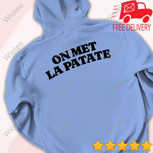 Official Chaud Patate On Met La Patate Tee Official Chaud Patate On Met La Patate Tee