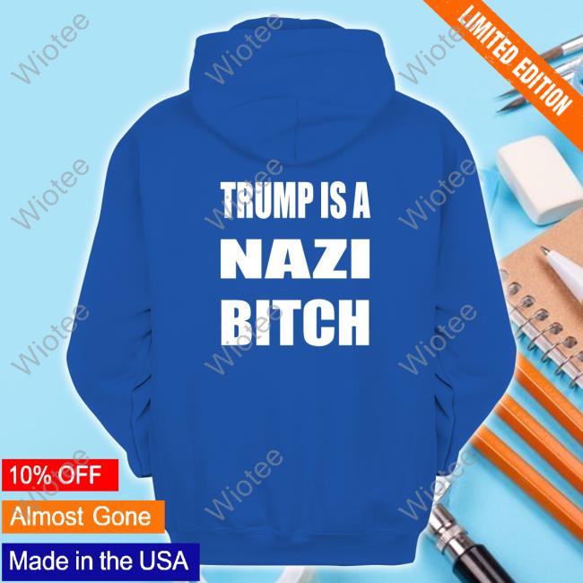 Trump Is A Nazi Bitch Tank Top Trump Is A Nazi Bitch Tank Top