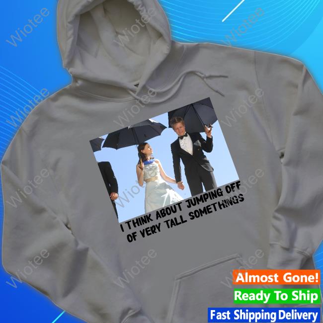 I Think About Jumping Off Of Very Tall Somethings Crewneck Sweatshirt I Think About Jumping Off Of Very Tall Somethings Crewneck Sweatshirt