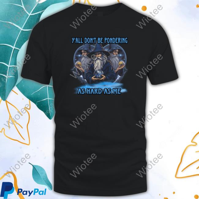 Official Craggy’s Corner Y'all Don't Be Pondering As Hard As Me Shirt Official Craggy’s Corner Y'all Don't Be Pondering As Hard As Me Shirt