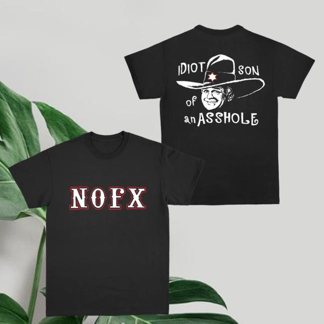 Nofx Idiot Son Of A Long Sleeve Tee Nofx Idiot Son Of A Long Sleeve Tee