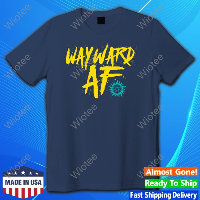 Official Wayward AF Shirt New Official Wayward AF Shirt New