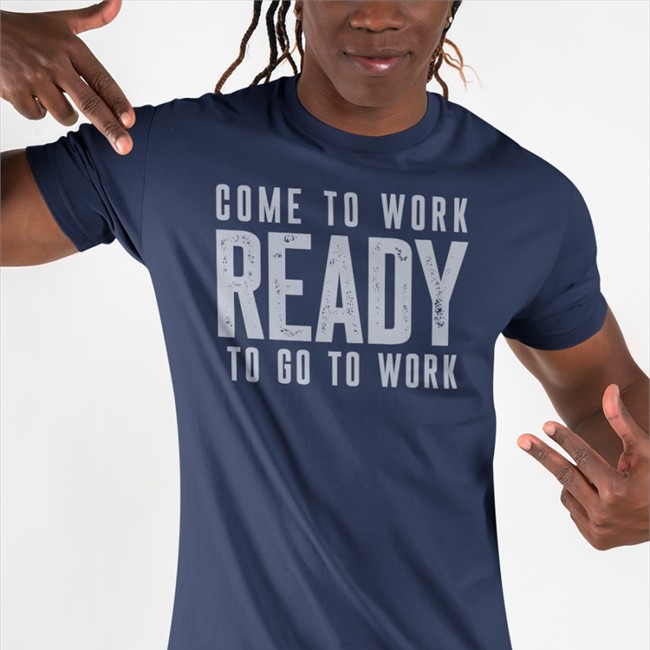 John Harbaugh Come To Work Ready To Go To Work T Shirts Coach Baltimore Ravens