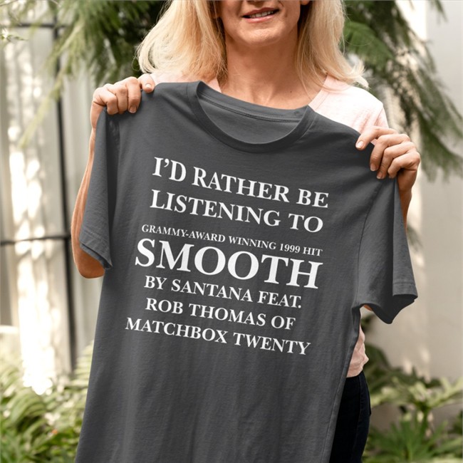 Weird Thrift Store Shirts I'd Rather Be Listening To Smooth By Santana Feat Tee Shirt Mango Fandango