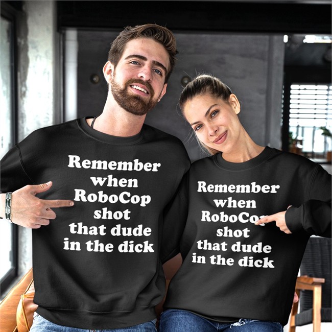 Remember When Robocop Shot That Dude In The Dick T Shirt