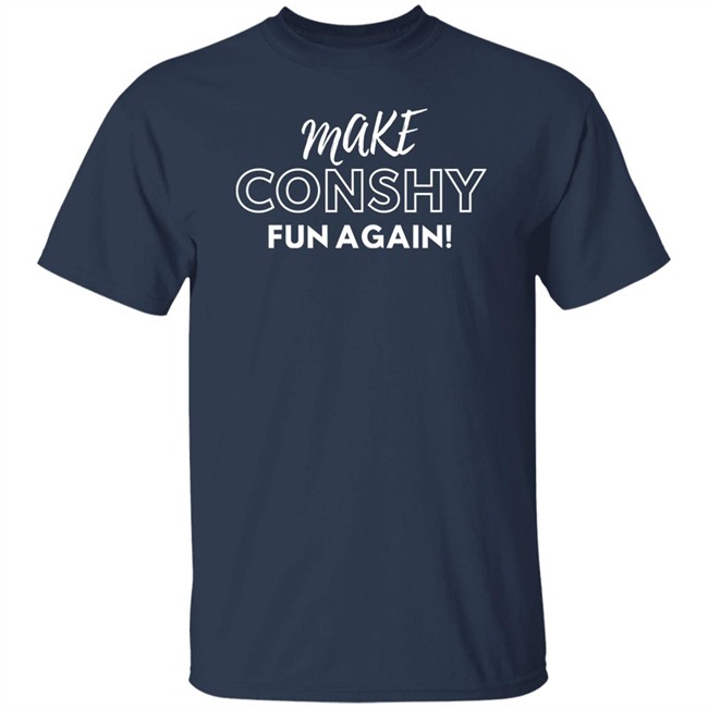Make Conshy Fun Again Shirt More Than The Curve Make Conshy Fun Again Shirt More Than The Curve