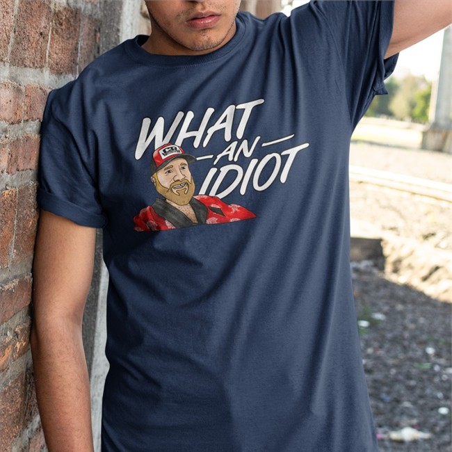 What An Idiot Tee Shirt
