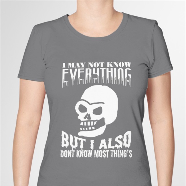 I May Not Know Every Thing Shirt 2022
