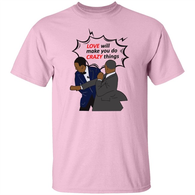 Will Smith Apologizes Chris Rock Love Will Make You Do Crazy Things Shirt Will Smith Apologizes Chris Rock Love Will Make You Do Crazy Things Shirt