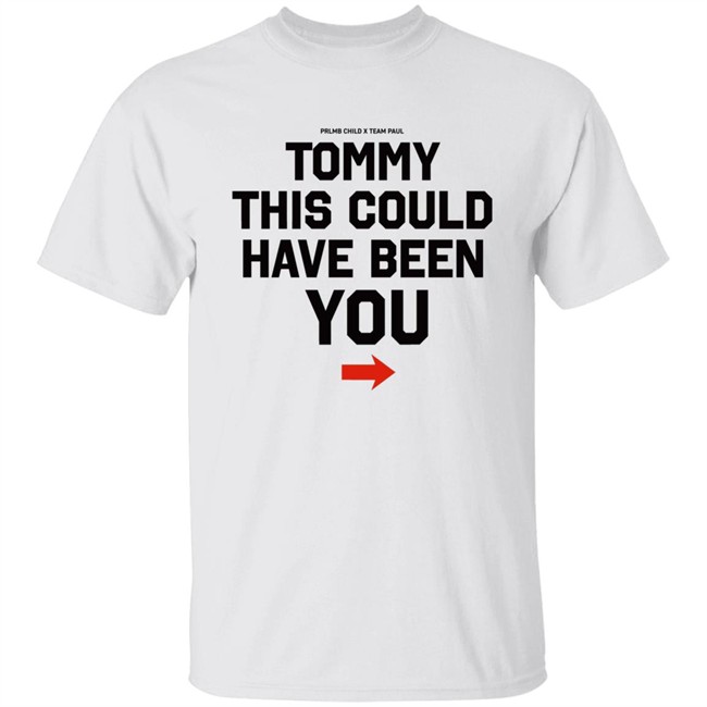 Michael Benson Showtime PPV Paul Woodley Jake Paul Prlmb Child X Team Paul Tommy This Could Have Been You Shirt