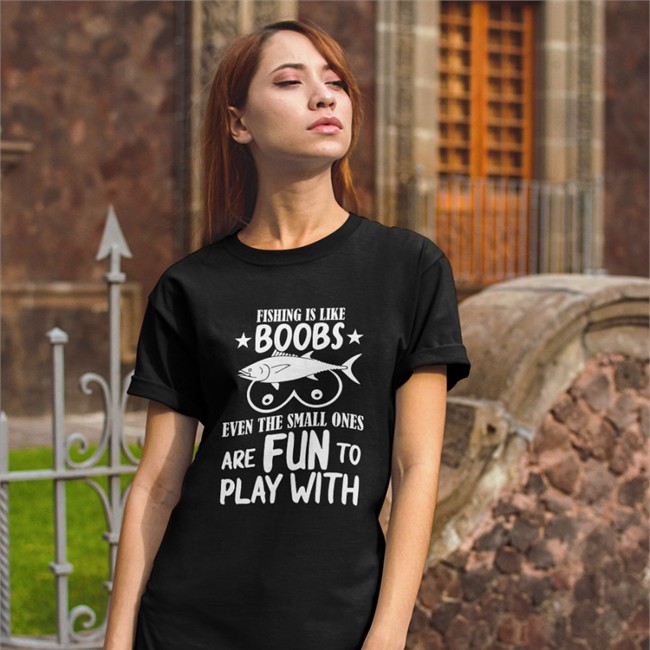 Fishing Is Like Boobs Even The Small Ones Are Fun To Play With Tee Shirt