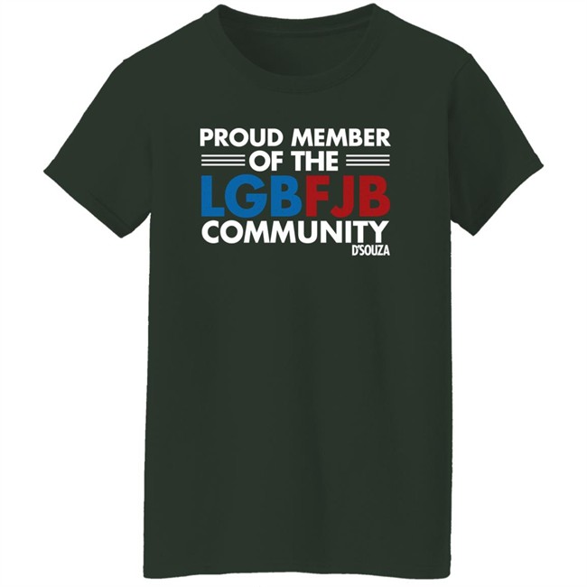 Dinesh D'Souza Proud Member Of The LGBFJB Community T Shirt Proud Member Of The LGBFJB Community T Shirt Dinesh D'Souza