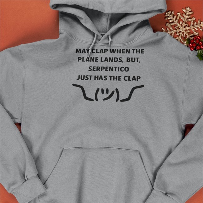 Nyla Nyla May Clap When The Plane Lands But Serpentico Just Has The Clap Tee Snakeman King Serpentico Nyla Nyla May Clap When The Plane Lands But Serpentico Just Has The Clap Shirts Snakeman King Serpentico