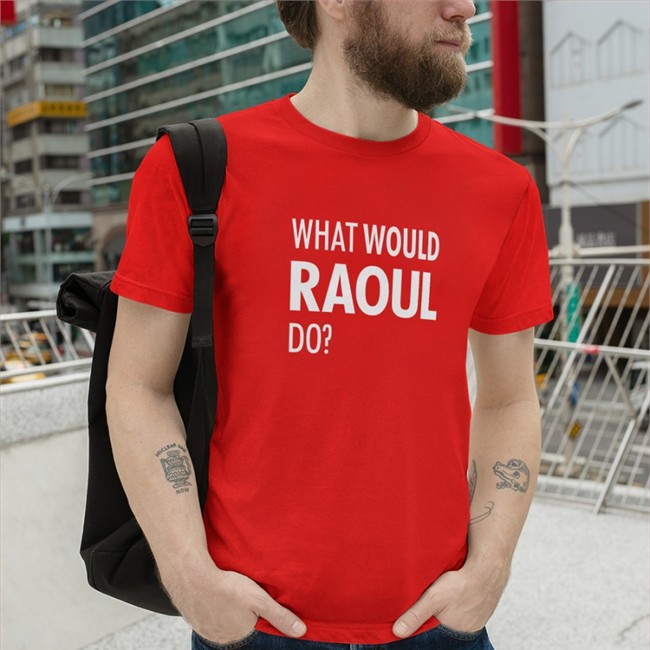 What Would Raoul Do Shirt Black