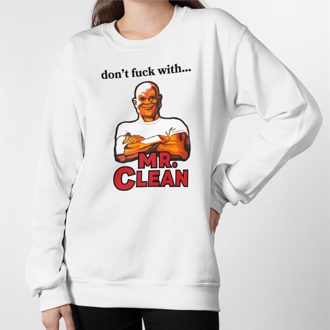 Don't Fuck With Mr Clean T Shirt Shirts That Go Hard Grailed Merch