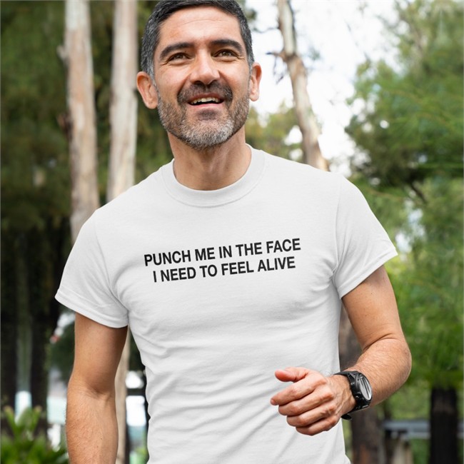 Punch Me In The Face I Need To Feel Alive Hoodie