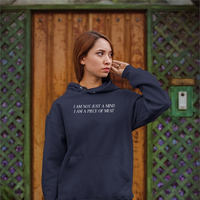 Shirts That Go Hard I Am Not Just A Mind I Am A Piece Of Meat Zip Up Hooded Sweatshirt