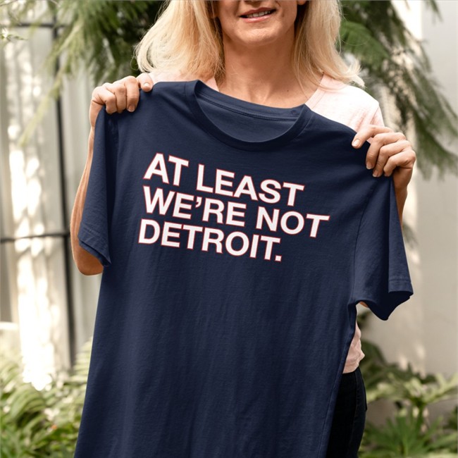 Matt Lindner At Least We're Not Detroit Shirts