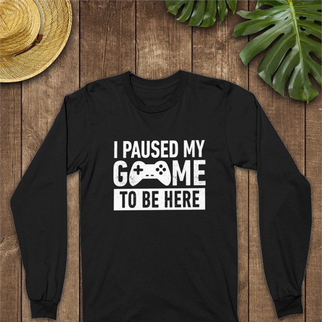 I Paused My Game To Be Here Tee Shirt