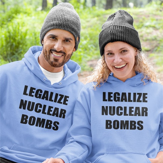Legalize Nuclear Bombs Hoodie Legalize Nuclear Bombs Sweatshirt