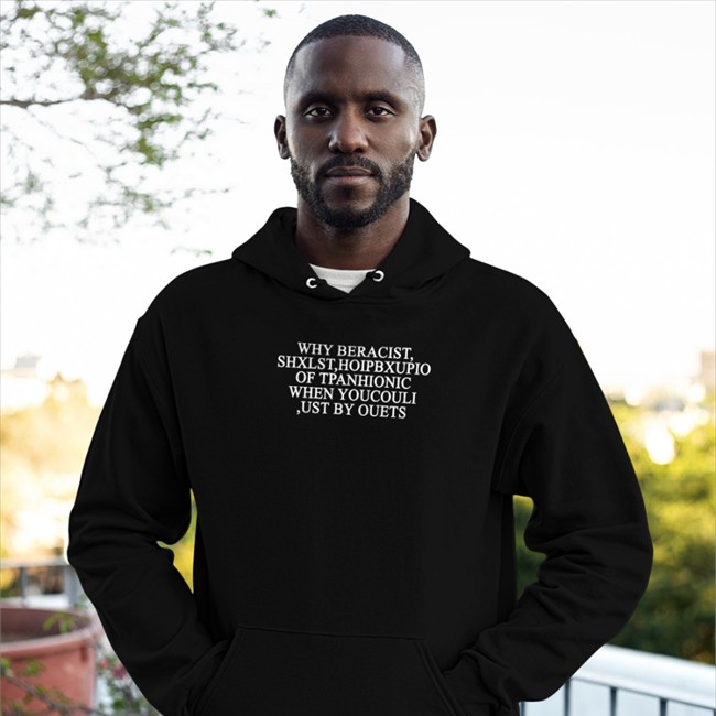 Poorly Translated Shirts Why Beracist Shxlst Hoipbxupio Of Tpanhionic When Youcouli Ust By Ouets Hoodie Translatedtees
