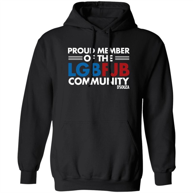 Dinesh D'Souza Proud Member Of The LGBFJB Community T Shirt Proud Member Of The LGBFJB Community T Shirt Dinesh D'Souza
