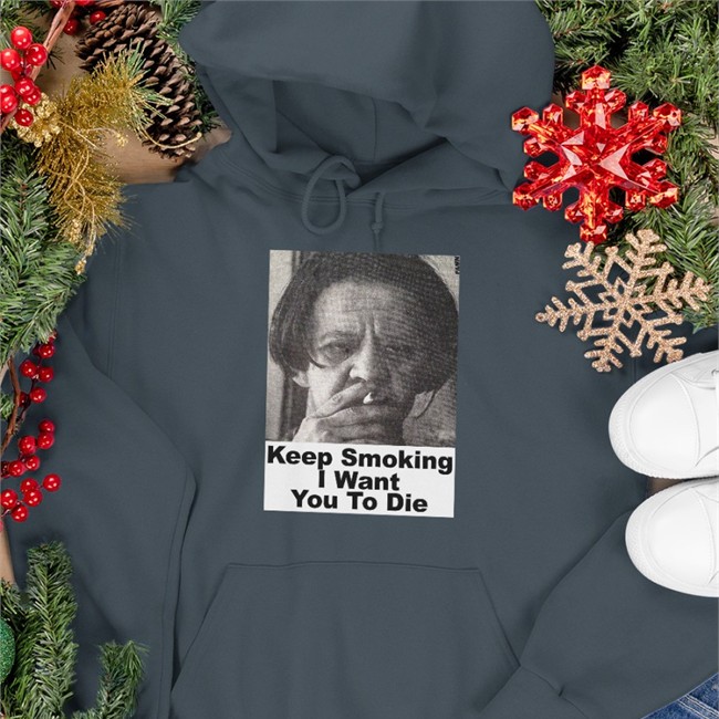 Shirts With Threatening Auras Keep Smoking I Want You To Die Long Sleeve T Shirt