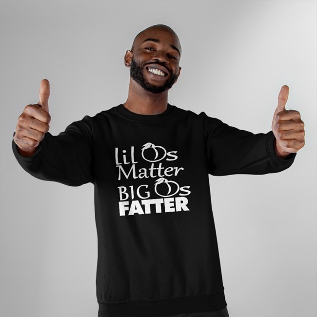 Lil As Matter Big As Fatter T Shirt Shirts That Go Hard Shirts That Go Hard Lil As Matter Big As Fatter Long Sleeve Shirt Black